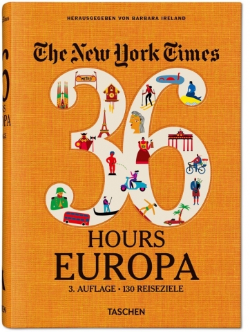The New York Times. 36 Hours Europa, 3. Auflage, herausgegeben von Barbara Ireland.